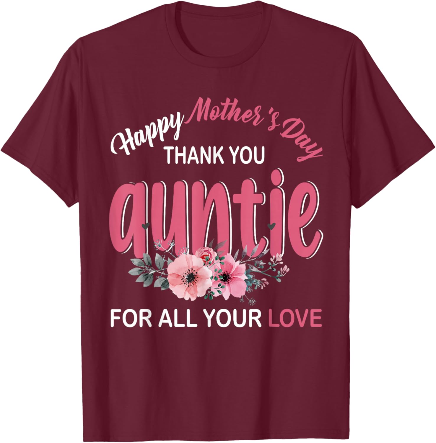 Happy Mother's Day Matching Floral Family Proud of Auntie T-Shirt - T-Shirt | Maroon