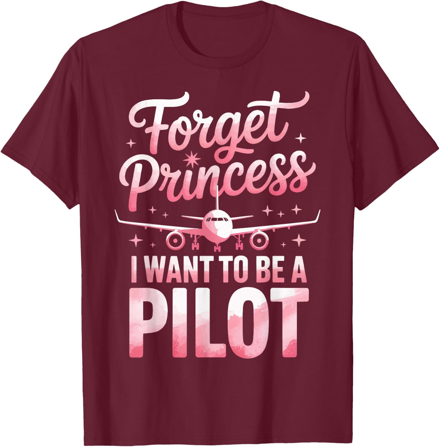 Forget Princess I Want to Be A Pilot T-Shirt - T-Shirt | Maroon
