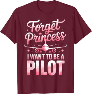 Forget Princess I Want to Be A Pilot T-Shirt - T-Shirt | Maroon