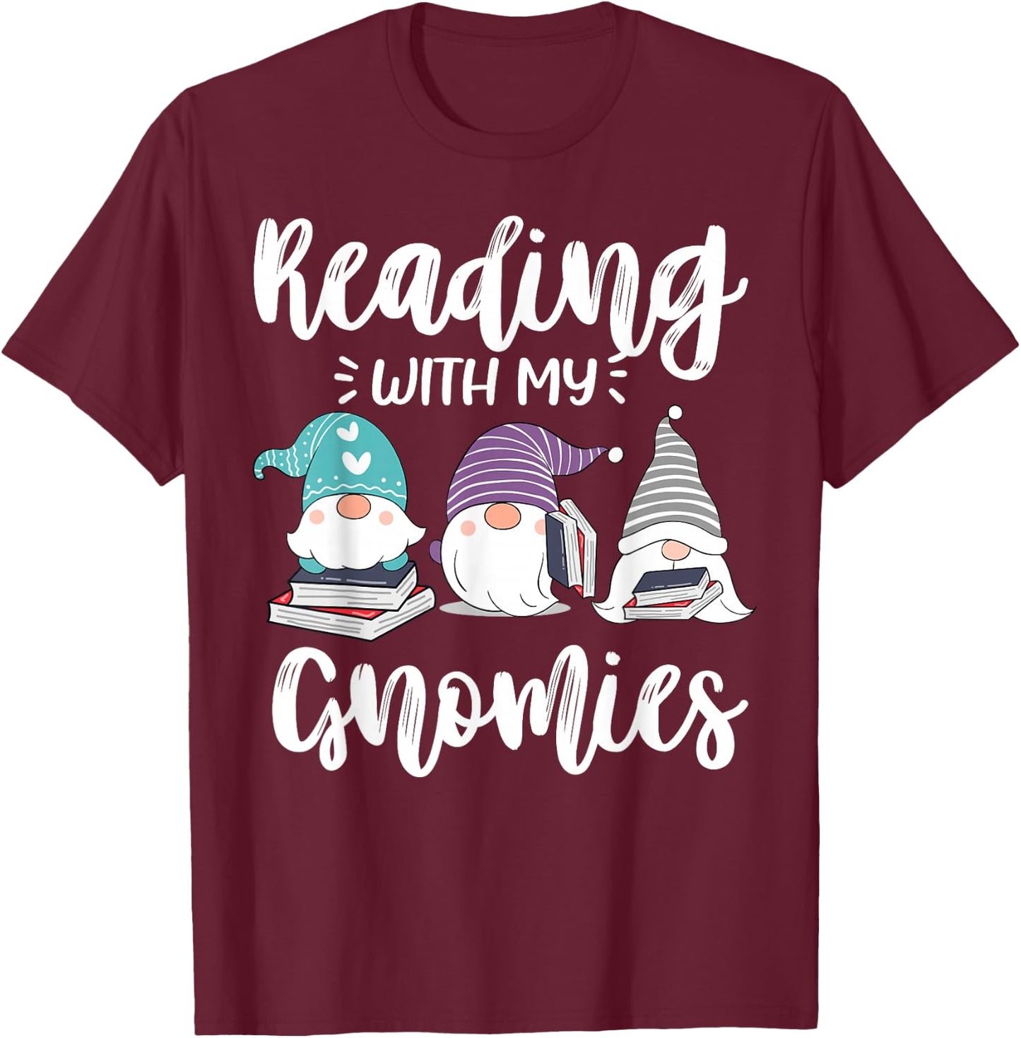Reading With My Gnomies - Funny Gnomes Book Lover & Nerd T-Shirt - T-Shirt | Maroon