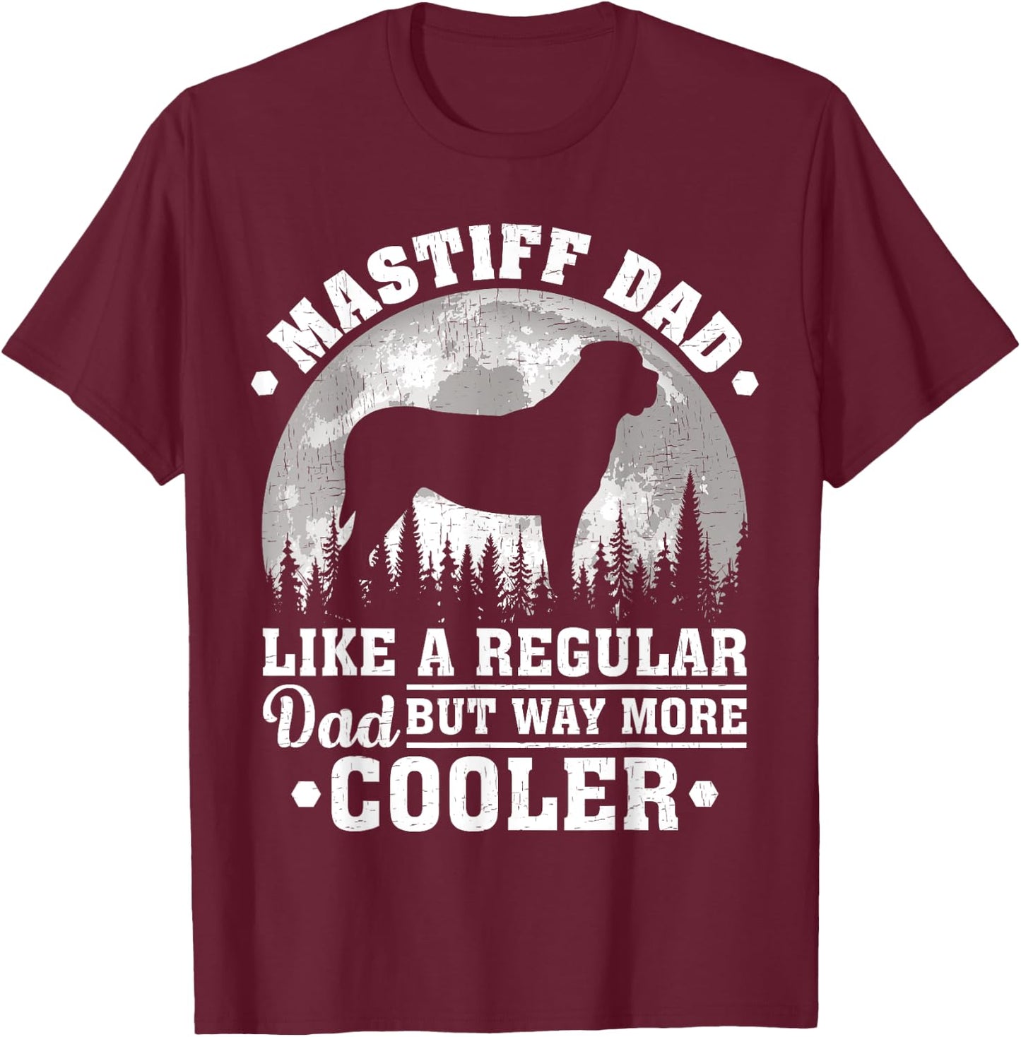 Mastiff Dad Like A Regular Dad Funny Mastiff Dog Fathers Day T-Shirt - T-Shirt | Maroon