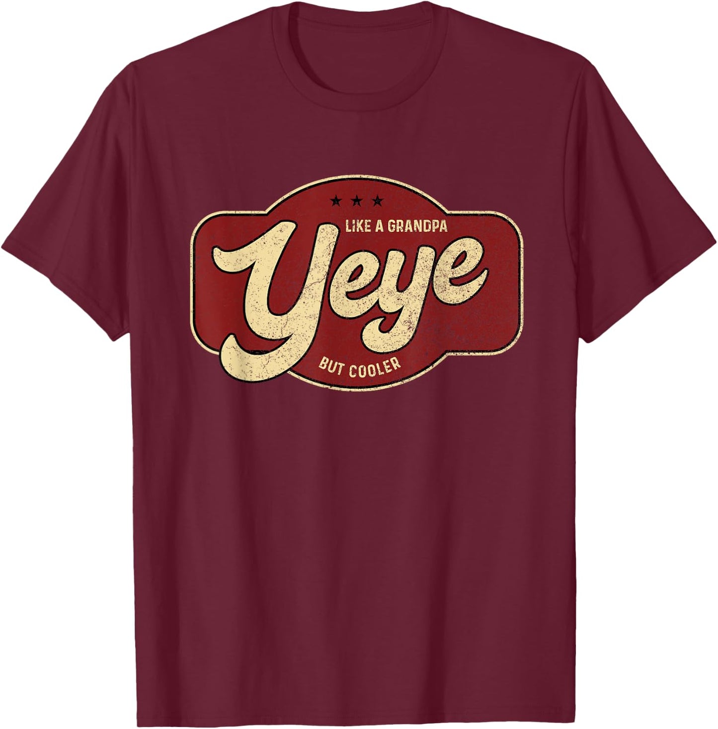 Vintage Yeye Like a Grandpa but Cooler T-Shirt - T-Shirt | Maroon
