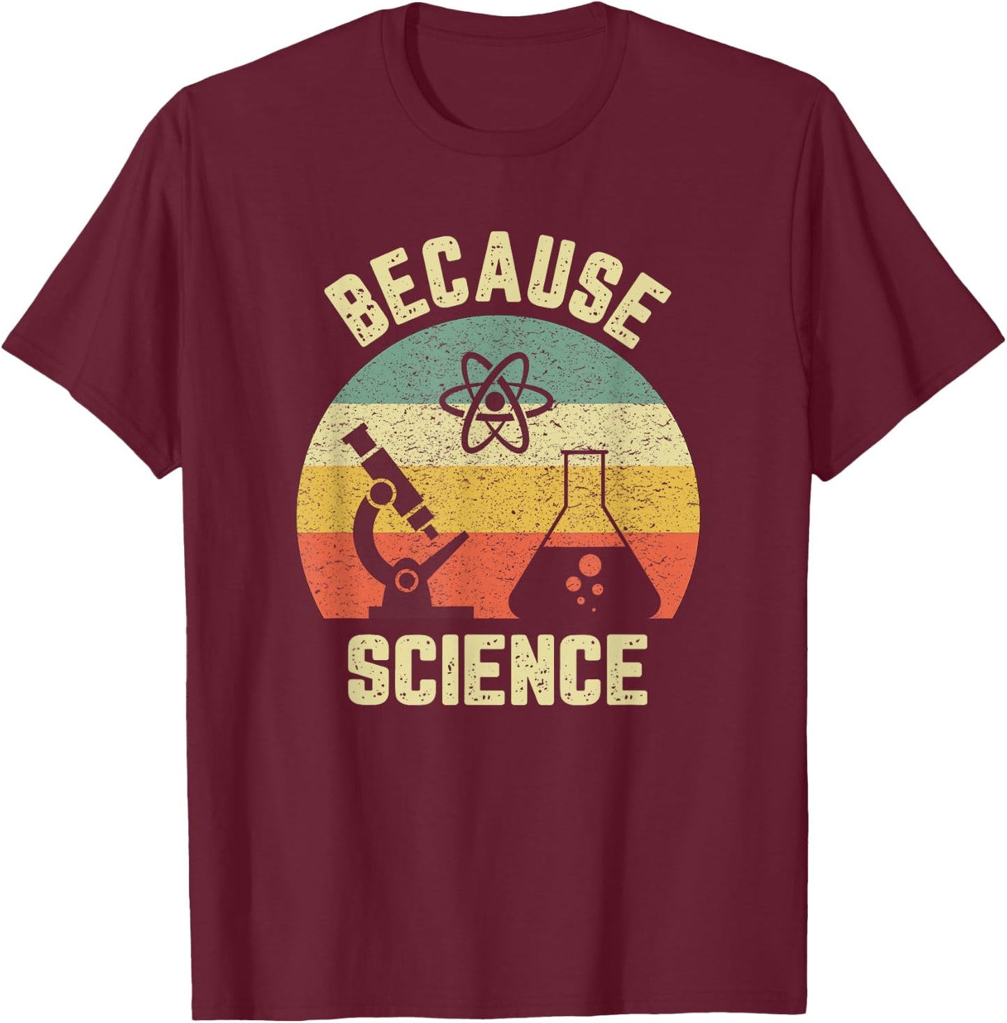 Funny Science Shirt Biology Physics Because Science Teacher T-Shirt - T-Shirt | Maroon