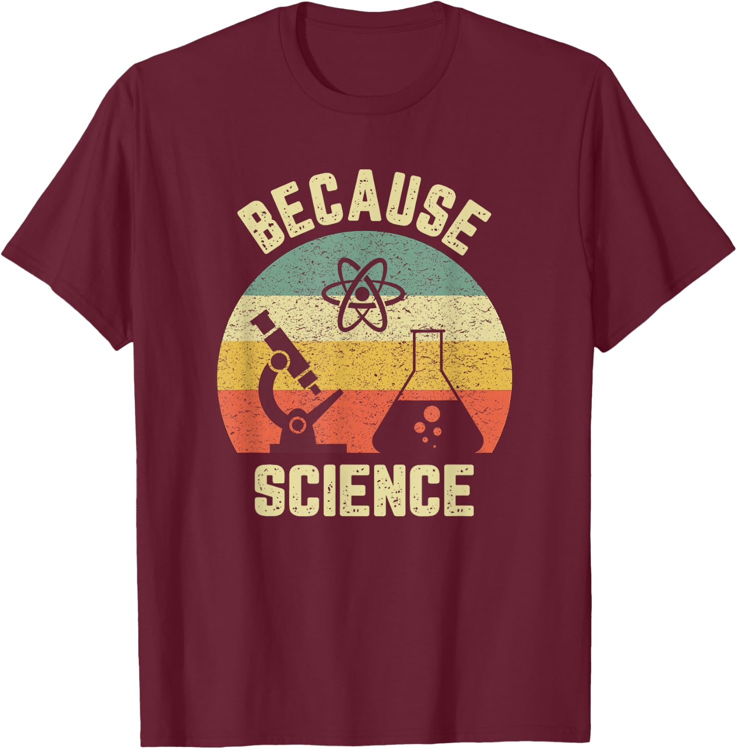 Funny Science Shirt Biology Physics Because Science Teacher T-Shirt - T-Shirt | Maroon