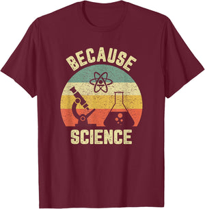 Funny Science Shirt Biology Physics Because Science Teacher T-Shirt - T-Shirt | Maroon