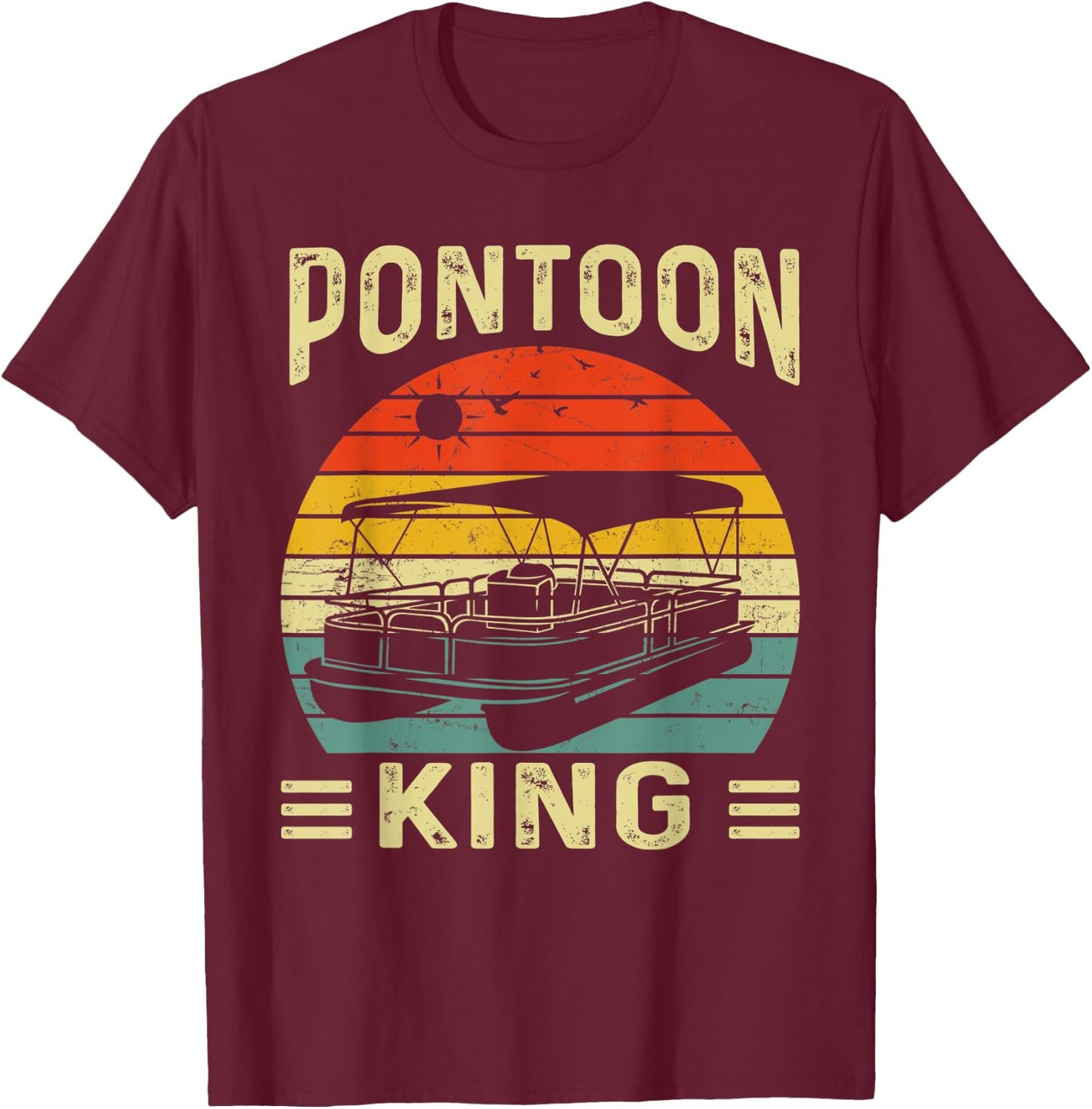 Pontoon King Funny Motor Boat Captain Pontooning Boating T-Shirt - T-Shirt | Maroon
