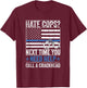 Hate Cops Call A Crackhead T-Shirt - T-Shirt | Maroon