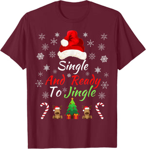 Single & Ready to Jingle Christmas Sweater Fun Xmas Sweater T-Shirt - T-Shirt | Maroon