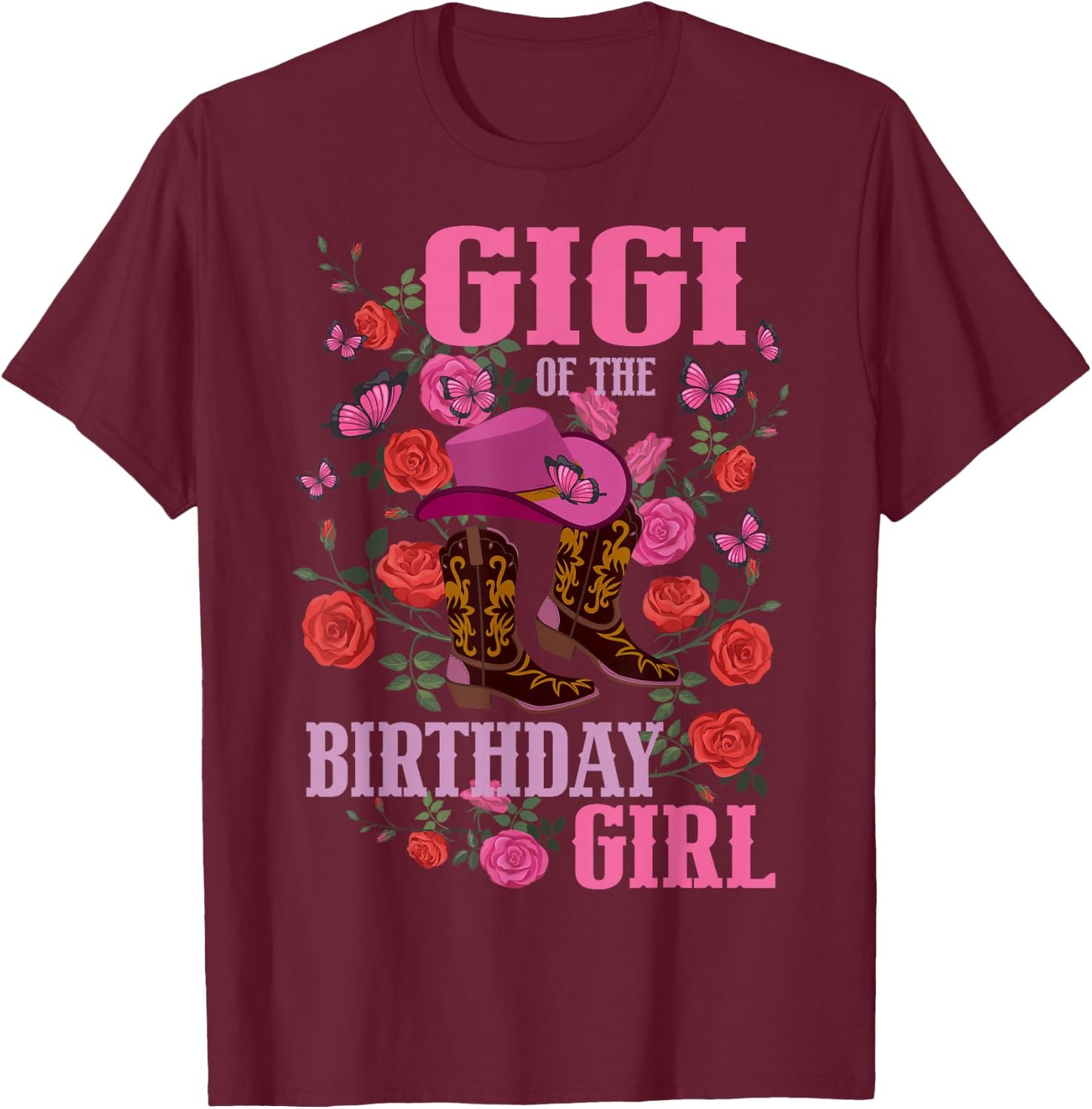 Gigi of The Birthday Girl Cowgirl Boots Pink Matching Family T-Shirt - T-Shirt | Maroon
