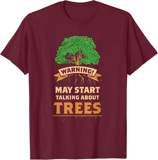 Warning May Start Talking About Trees T-Shirt - T-Shirt | Maroon