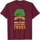Warning May Start Talking About Trees T-Shirt - T-Shirt | Maroon