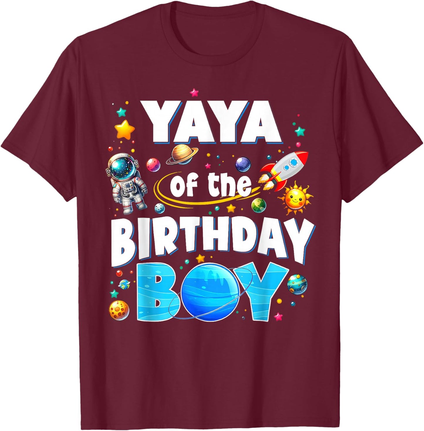 Yaya Of The Birthday Boy Astronaut Family Space Planets T-Shirt - T-Shirt | Maroon