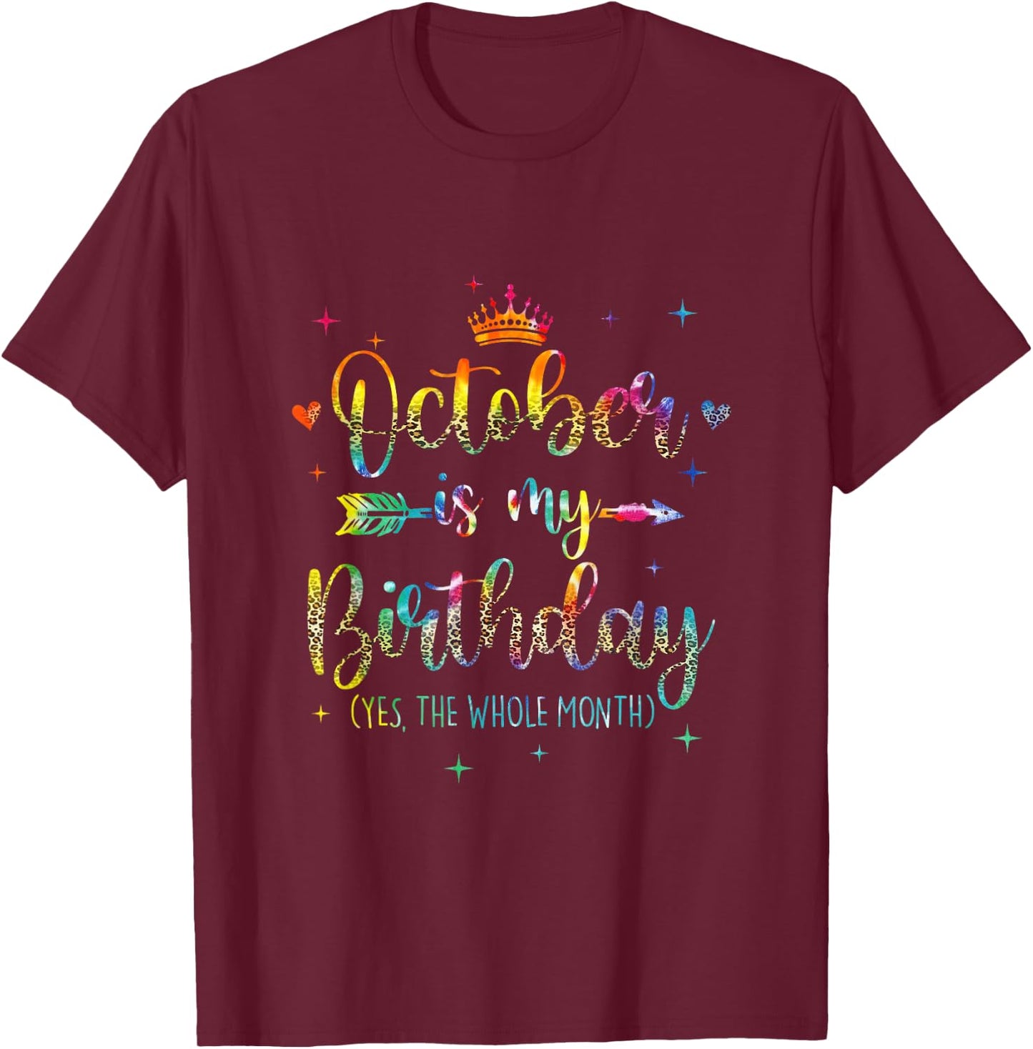 October Is My Birthday Yes The Whole Month Tie Dye Leopard T-Shirt - T-Shirt | Maroon