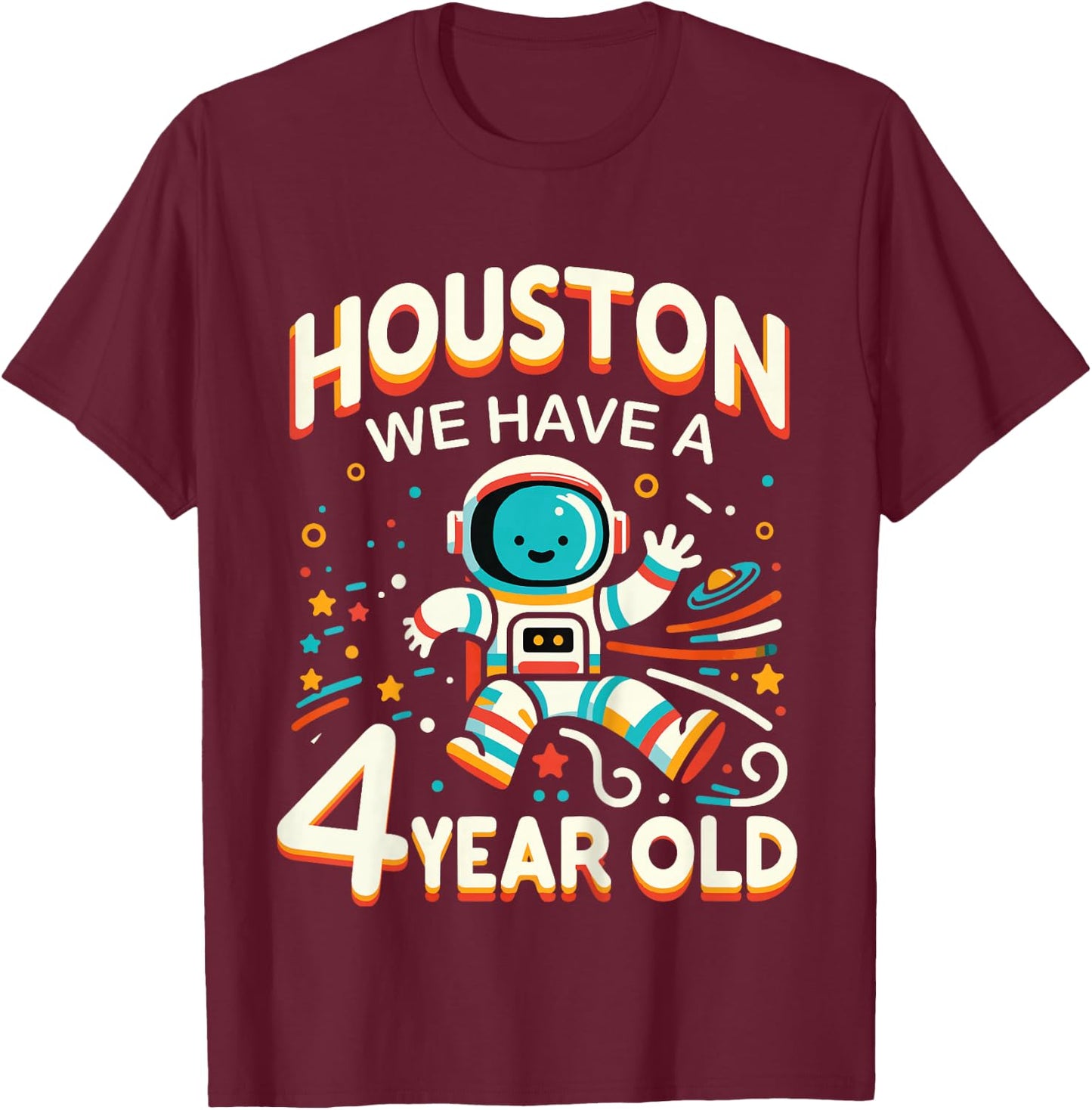 4th Birthday Houston We Have A 4 Year Old Astronaut Space T-Shirt - T-Shirt | Maroon