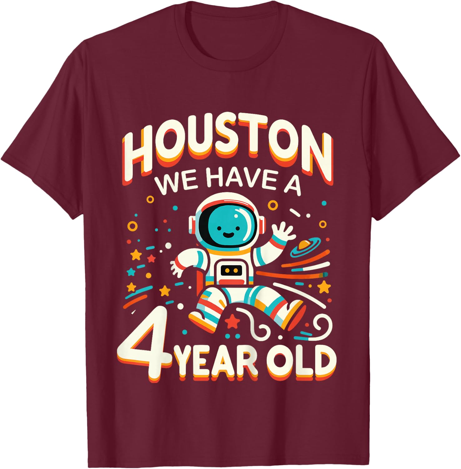 4th Birthday Houston We Have A 4 Year Old Astronaut Space T-Shirt - T-Shirt | Maroon