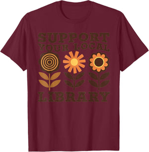 Groovy Support Your Local Library Book Reader Lover Bookworm T-Shirt - T-Shirt | Maroon