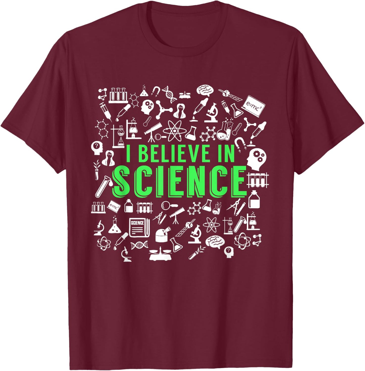 I Believe in Science for Science Lovers T-Shirt - T-Shirt | Maroon