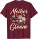 Mother of the Groom Wedding Party Special Day Pretty Floral T-Shirt - T-Shirt | Maroon