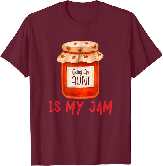 Being an Aunt is My Jam Funny Family Pun Joke T-Shirt - T-Shirt | Maroon