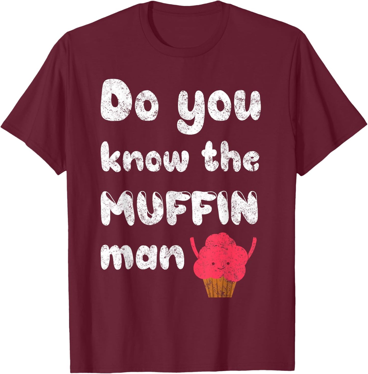Do You Know The Muffin Fun Man T-Shirt - T-Shirt | Maroon