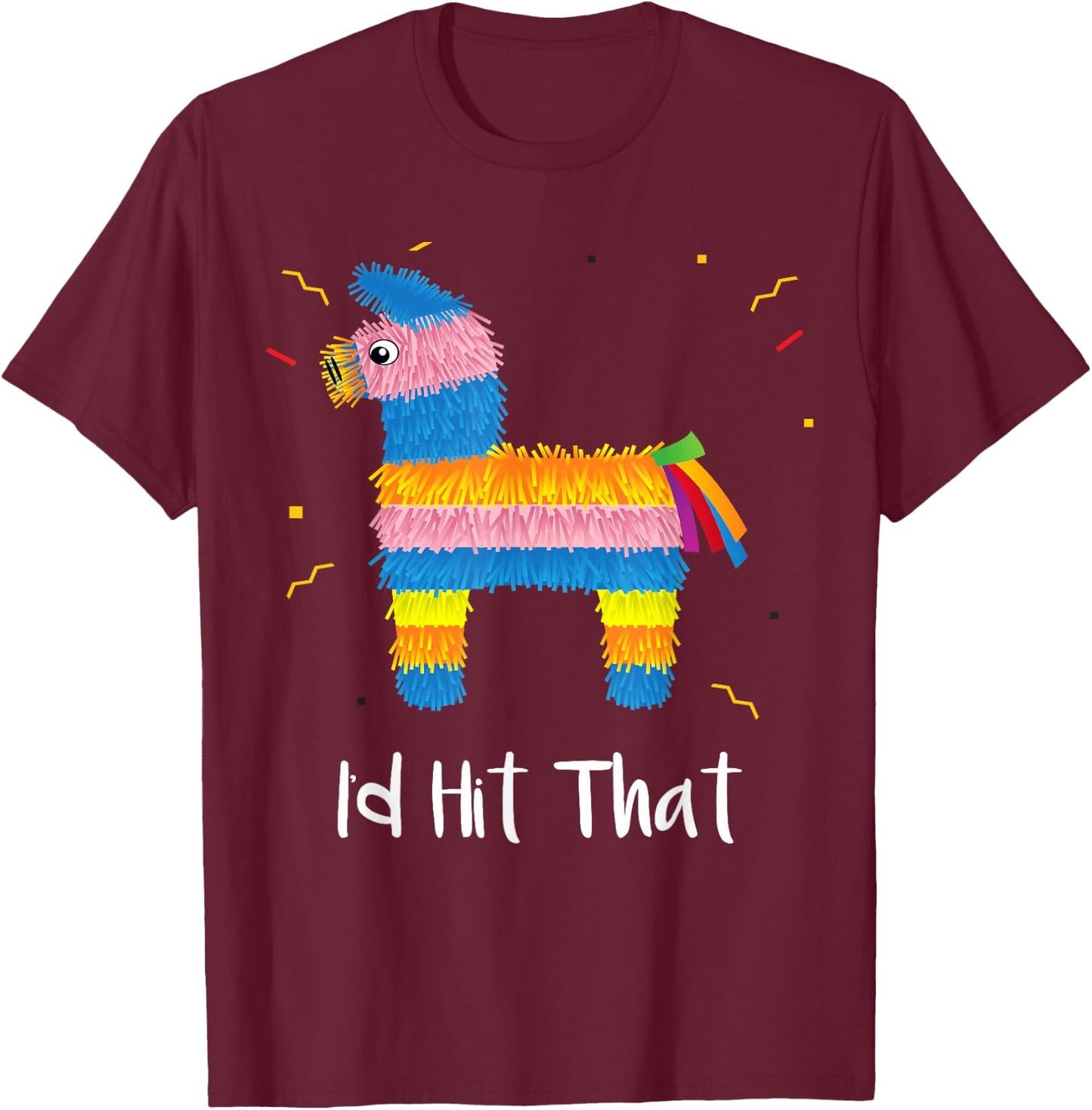 I'd Hit that Pinata Cinco De Mayo Costume Adults T-Shirt - T-Shirt | Maroon