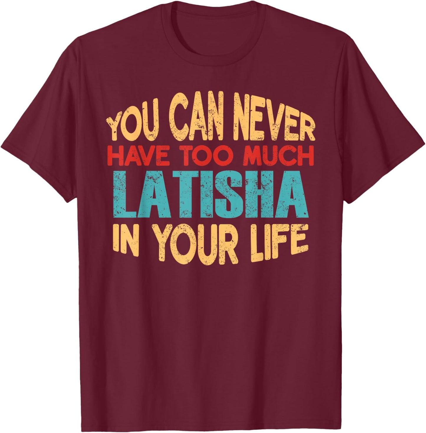 Funny Latisha Personalized First Name Joke Item T-Shirt - T-Shirt | Maroon
