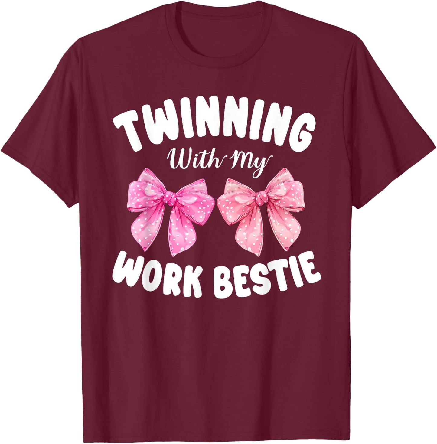 Pink Bow Twinning with My Work Bestie Friends Twins Day Girl T-Shirt - T-Shirt | Maroon