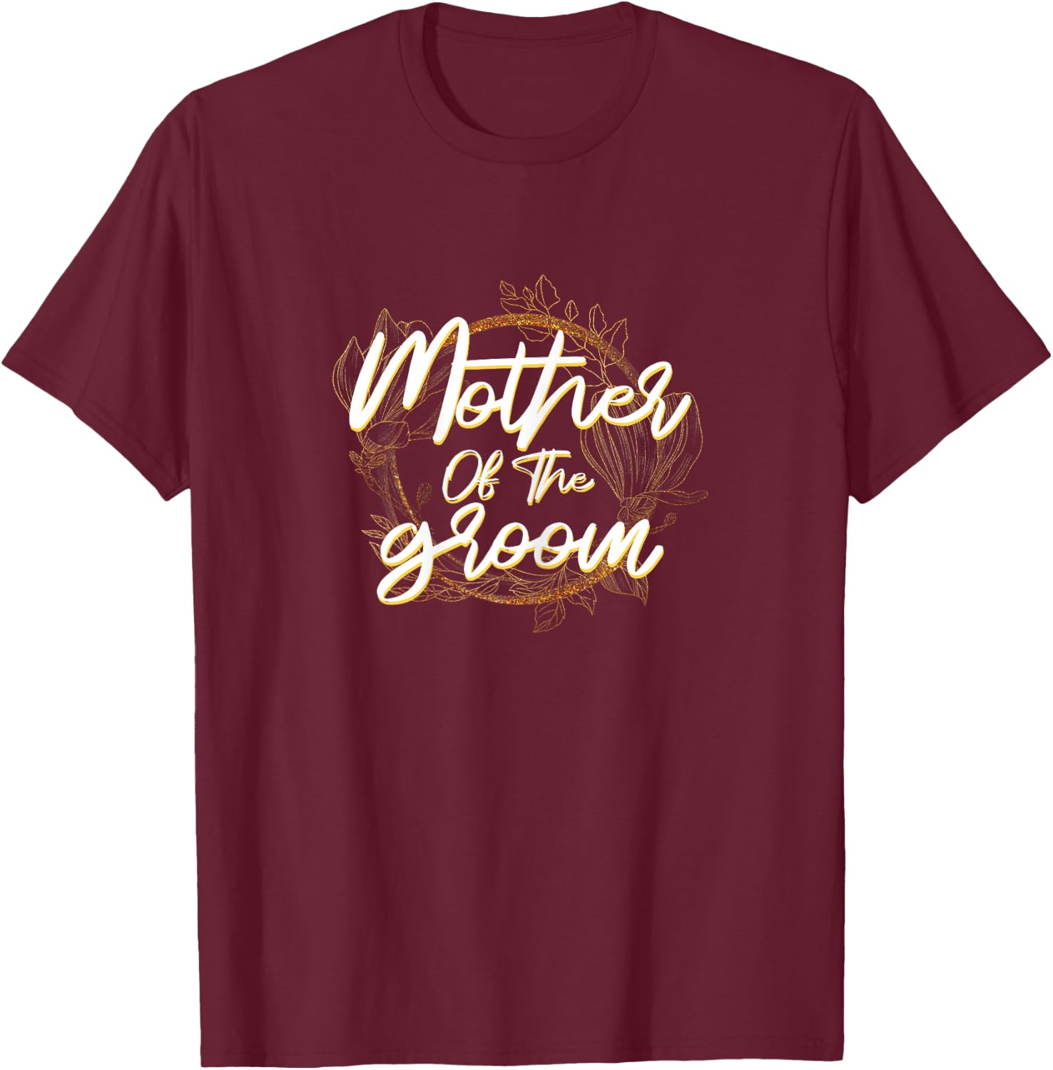 Mother of the Groom Bachelorette Wedding Party Bridal Shower T-Shirt - T-Shirt | Maroon