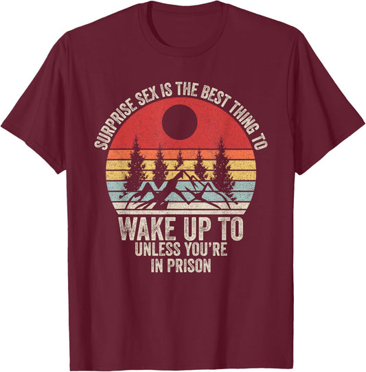 Vintage Surprise Sex Is The Best Thing To Wake Up To Humor T-Shirt - T-Shirt | Maroon