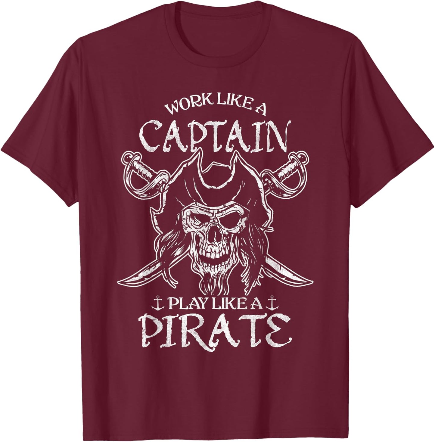 Distressed Work Like A Captain Play Like A Pirate Halloween T-Shirt - T-Shirt | Maroon