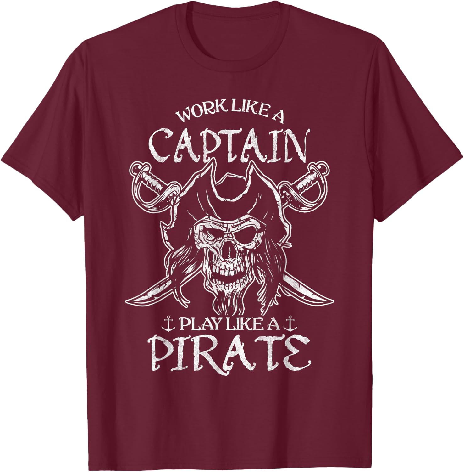 Distressed Work Like A Captain Play Like A Pirate Halloween T-Shirt - T-Shirt | Maroon