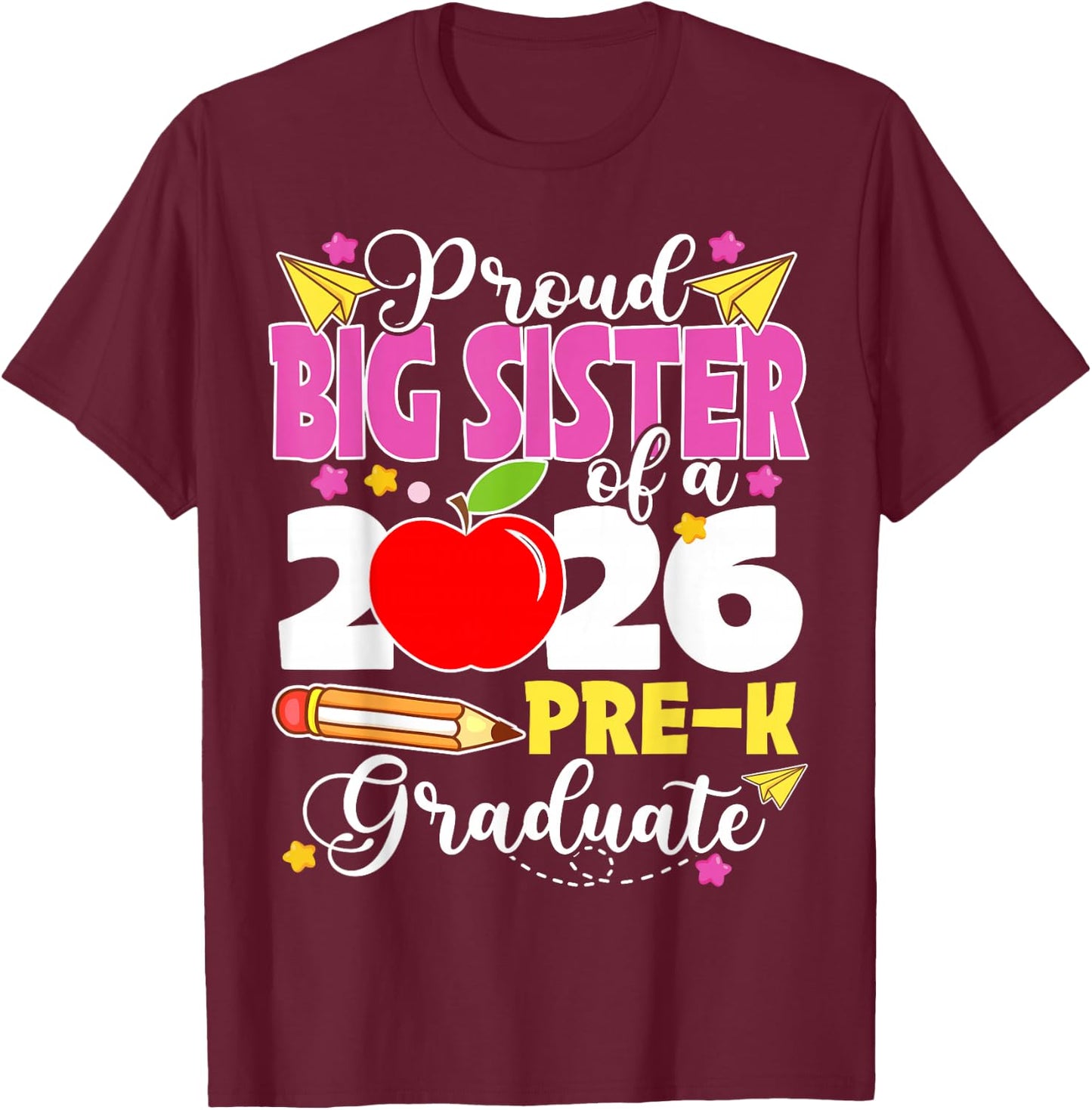 Proud Big Sister of 2026 Pre-K Graduate Mothers Day Grad T-Shirt - T-Shirt | Maroon