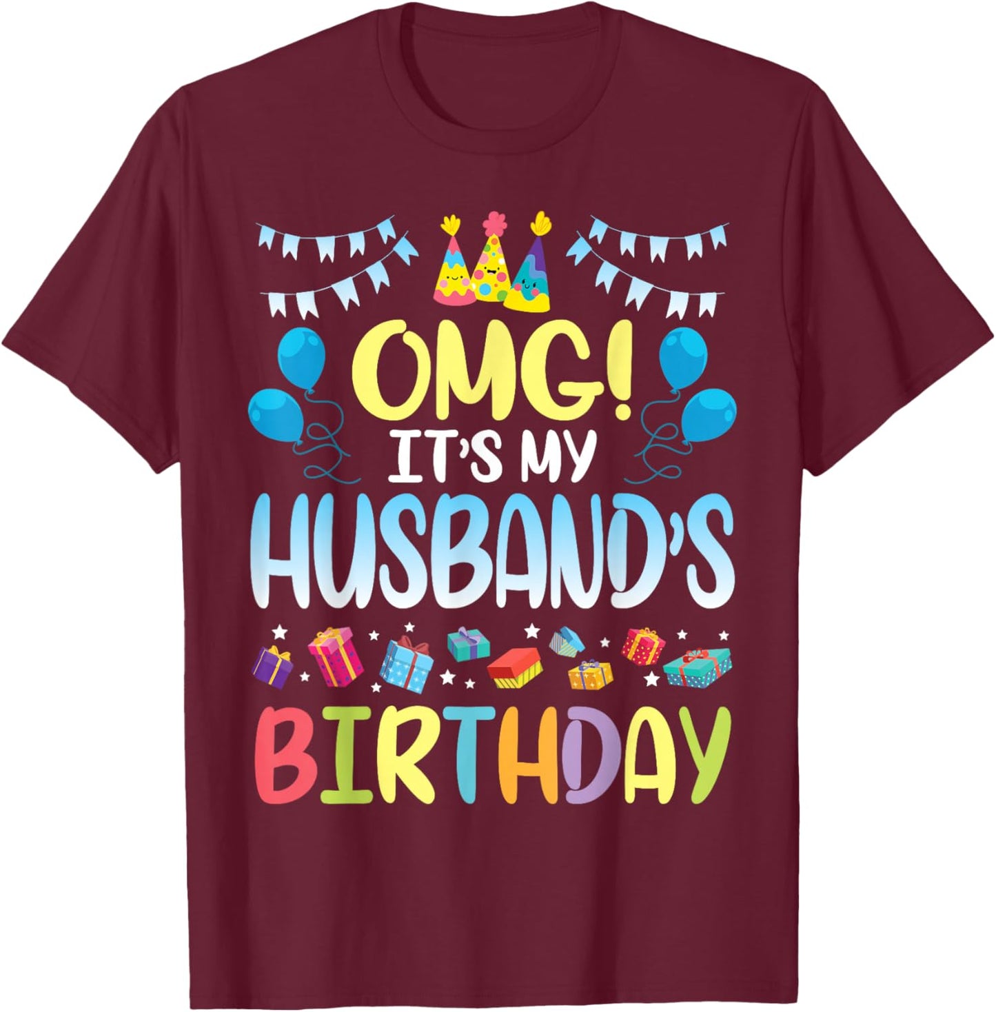 OMG It's My Husband's Birthday Happy to Me You Wife T-Shirt - T-Shirt | Maroon