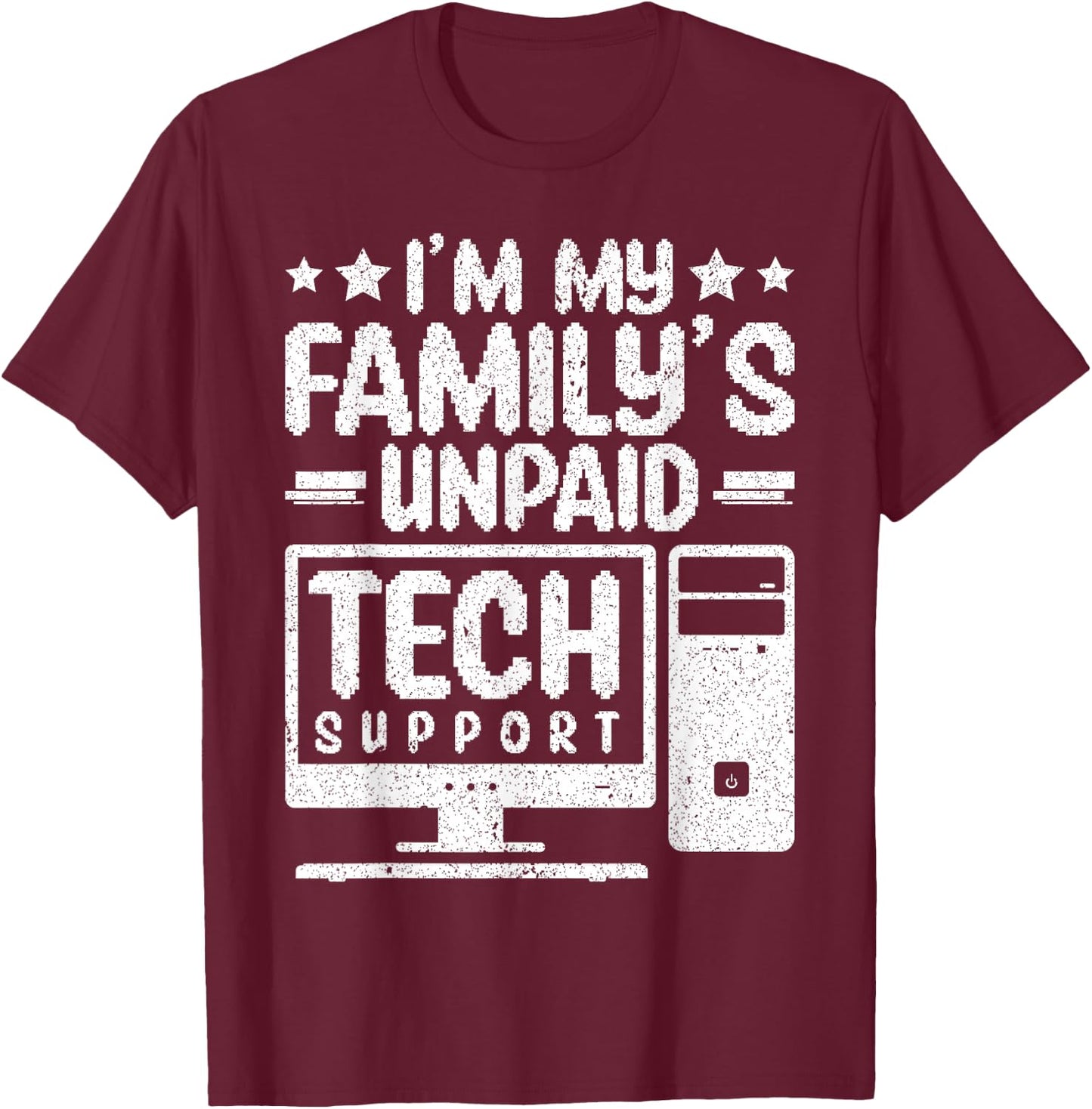 I'm My Family's Unpaid Tech Support T-Shirt - T-Shirt | Maroon