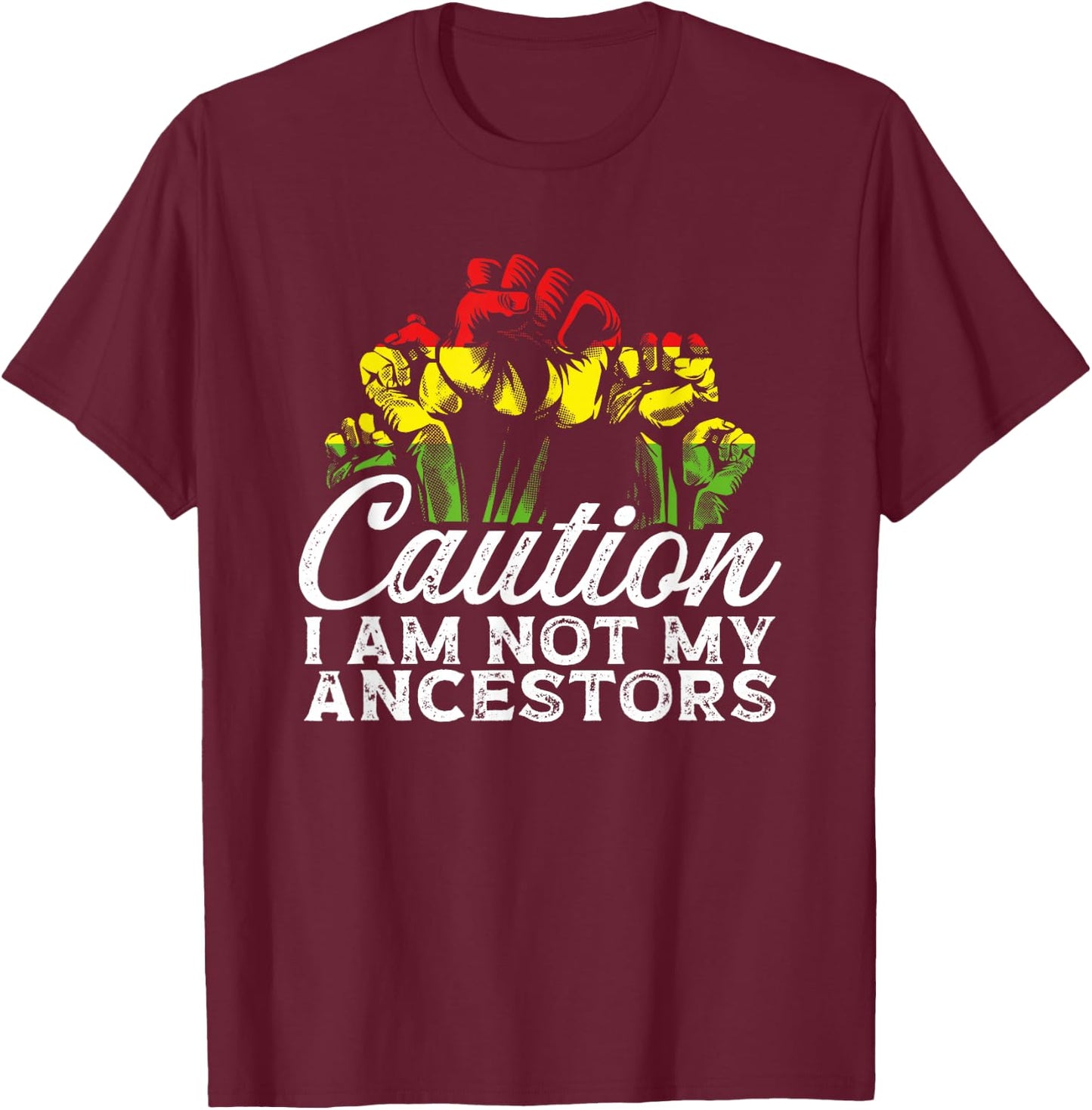 Caution I Am Not My Ancestors African American Black Pride T-Shirt - T-Shirt | Maroon