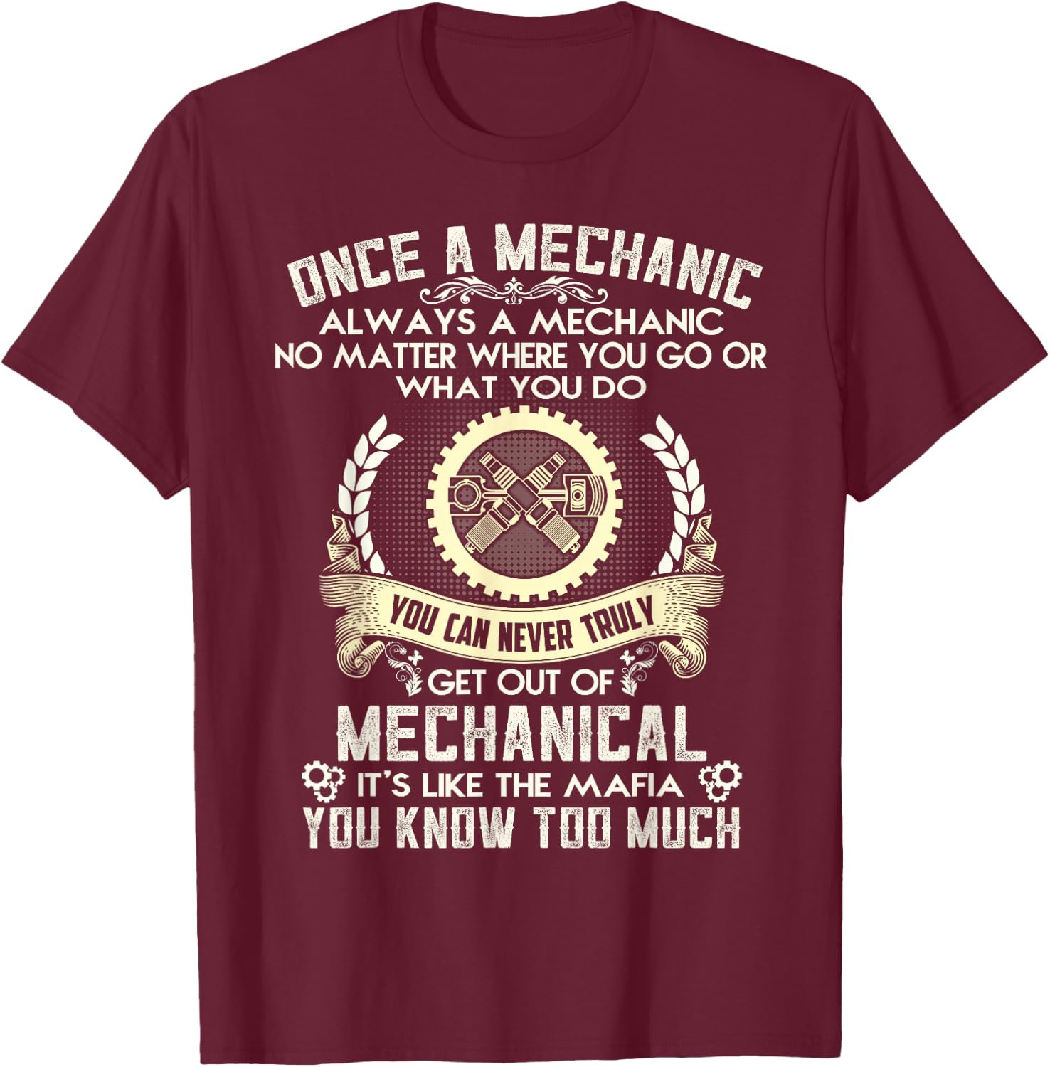 Once A Mechanic Always A Mechanic T-Shirt - T-Shirt | Maroon