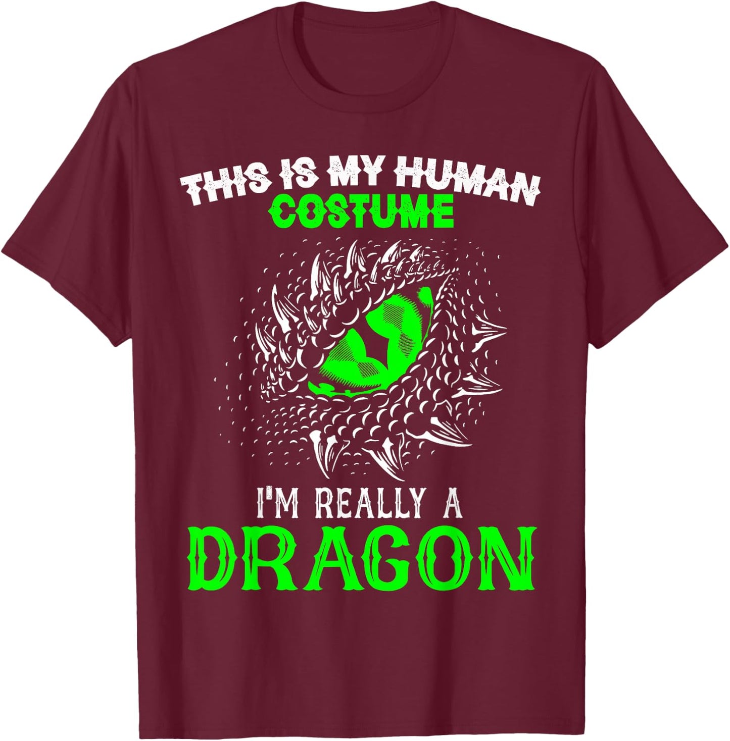 This Is My Human Costume I'm Really A Dragon Halloween T-Shirt - T-Shirt | Maroon