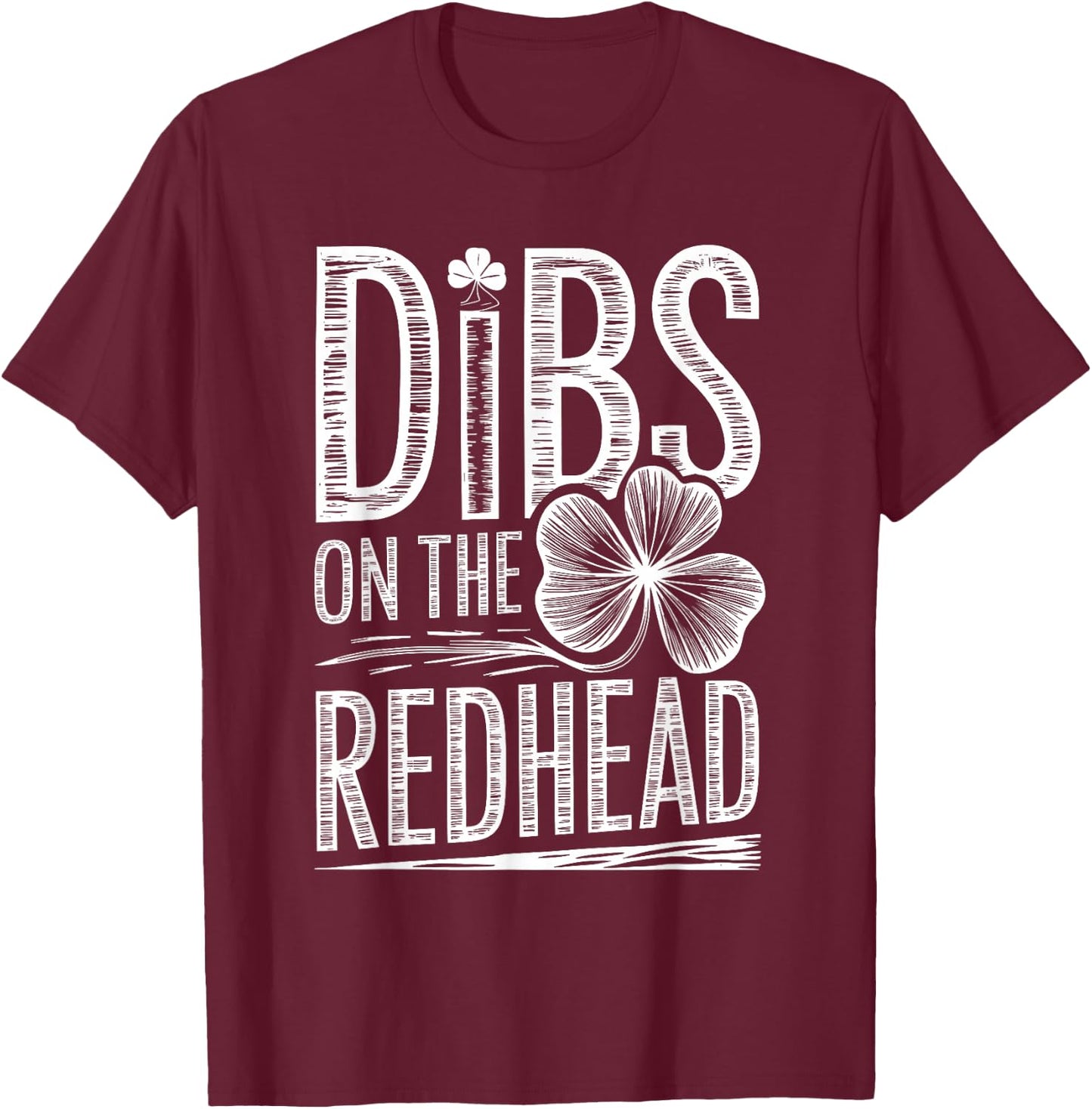 Dibs On The Redhead Funny Irish Clover St Patricks Day T-Shirt - T-Shirt | Maroon