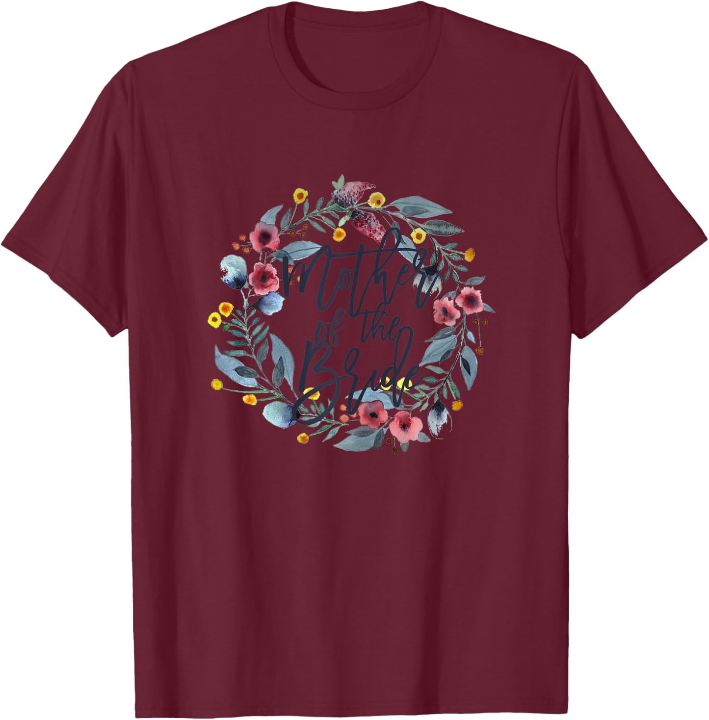 Mother of the Bride Floral T-Shirt - T-Shirt | Maroon