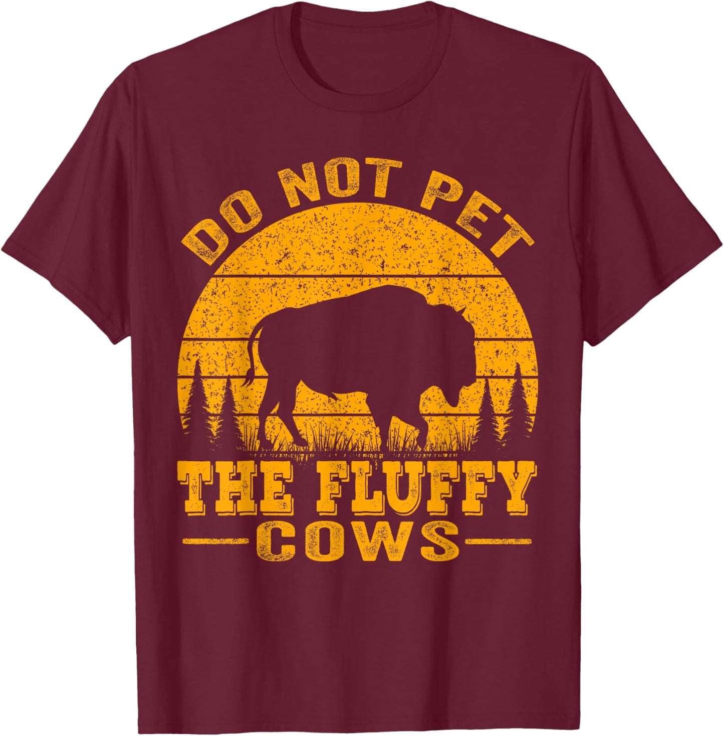 Do Not Pet The Fluffy Cows, Bison Retro Vintage T-Shirt - T-Shirt | Maroon