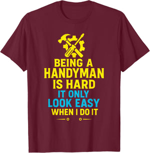 Being a Handyman is Hard - Funny Repair Skills T-Shirt - T-Shirt | Maroon