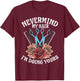 Funny Nevermind My Hair I'm Doing Yours Gift Hairdresser T-Shirt - T-Shirt | Maroon