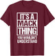 It's A Mack Thing You Wouldn't Understand Surname Name T-Shirt - T-Shirt | Maroon