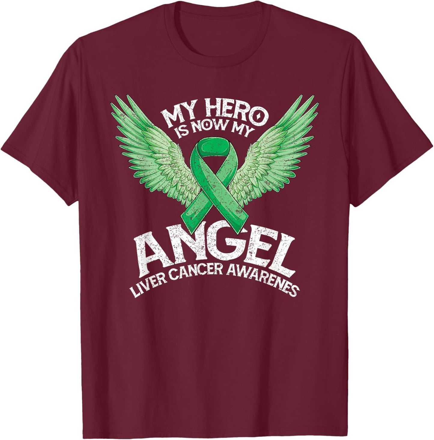 Green Ribbon Hero My Angel Month Liver Cancer Awareness T-Shirt - T-Shirt | Maroon