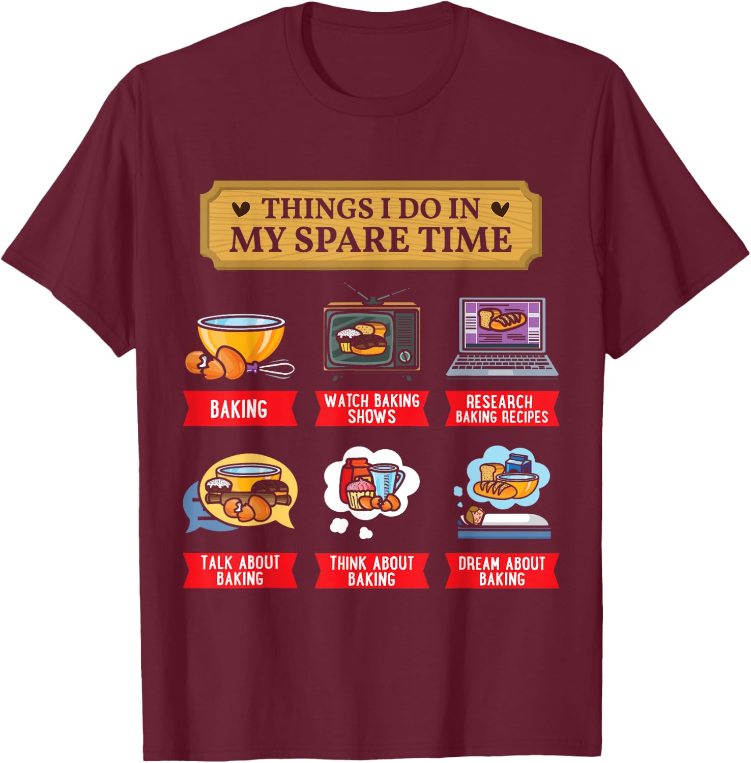 Baking Bakery Baker Baking Lover Spare Time Funny T-Shirt - T-Shirt | Maroon