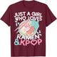 Just A Girl Who Loves Ramen K-Pop T-Shirt - T-Shirt | Maroon
