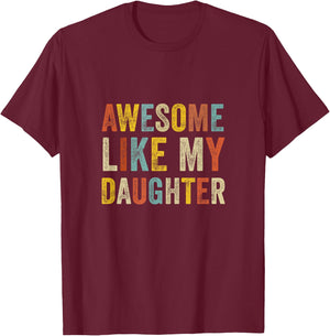 Awesome Like My Daughter Men Funny Fathers Day Dad T-Shirt - T-Shirt | Maroon