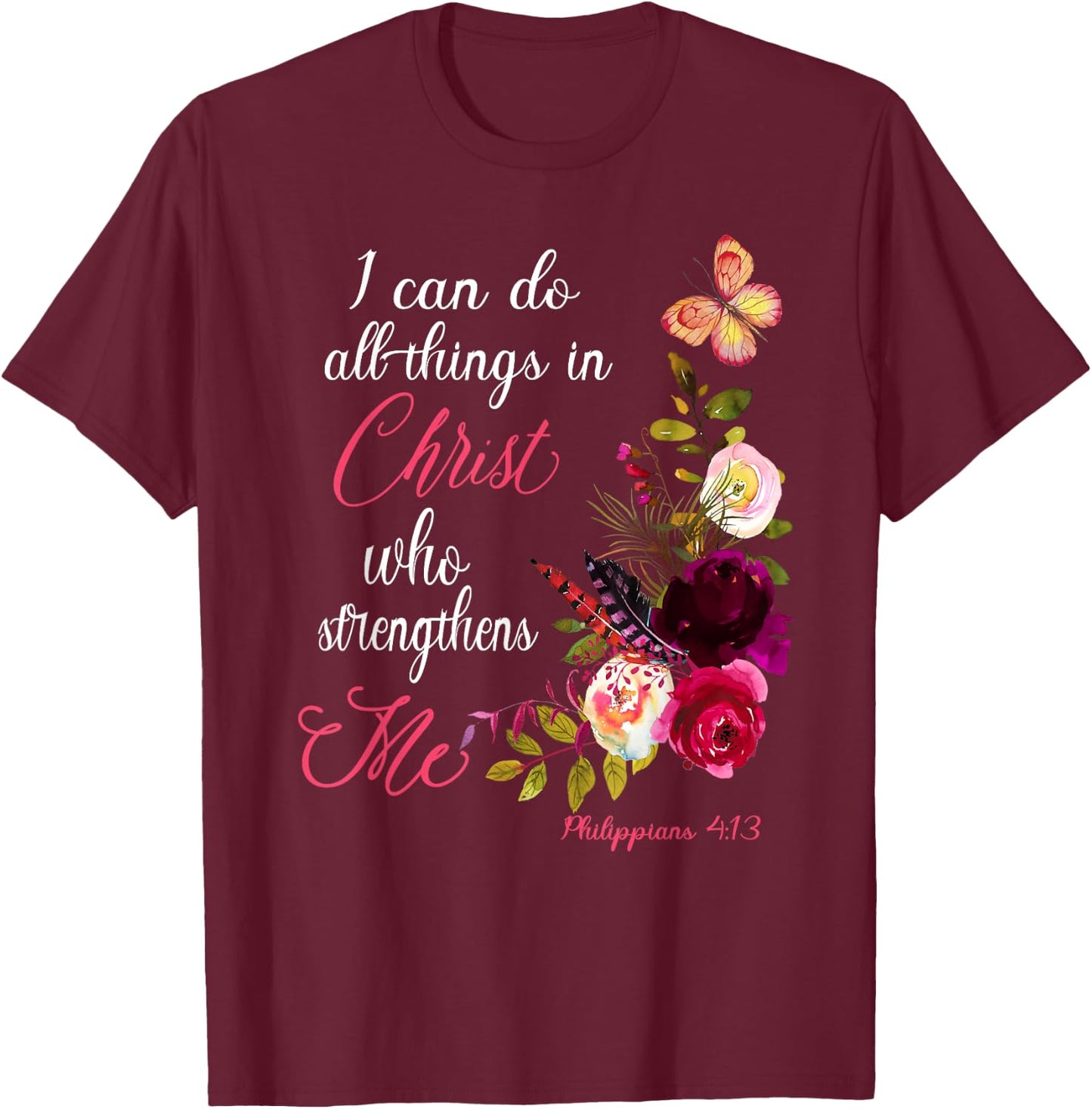 Christian Bible Verse Floral Butterfly Philippians 4:13 T-Shirt - T-Shirt | Maroon