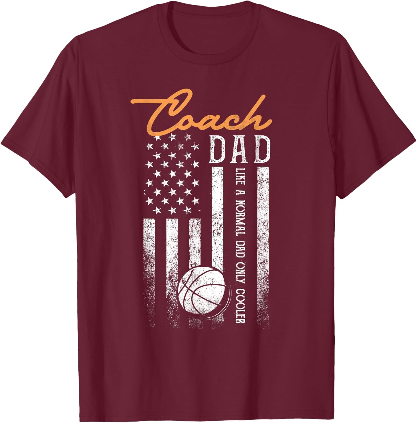 Basketball Coach Dad Like A Normal Dad Only Cooler USA Flag Men T-Shirt - T-Shirt | Maroon