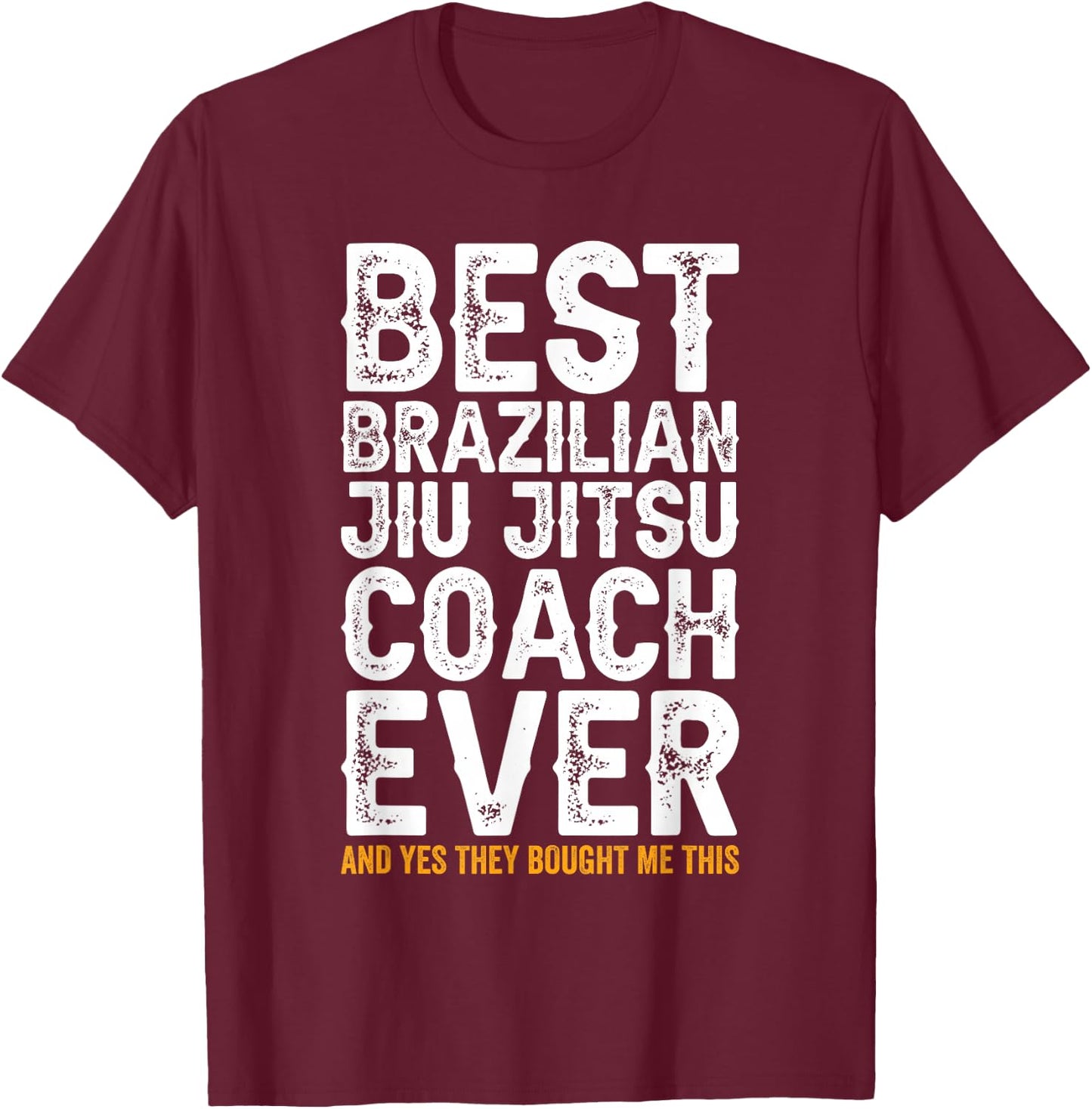 Best Coach Ever And Bought Me This - Jiu Jitsu Coach T-Shirt - T-Shirt | Maroon